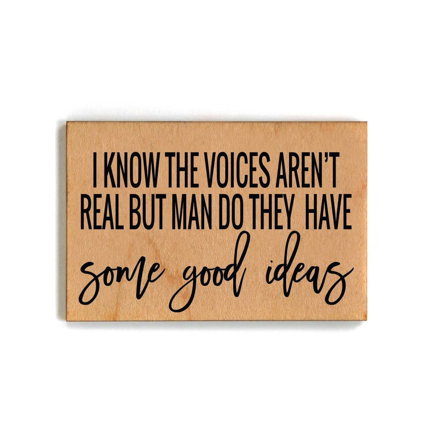 I Know The Voices Aren't Real But Funny Wood Magnets - 7 Semicolon Couture