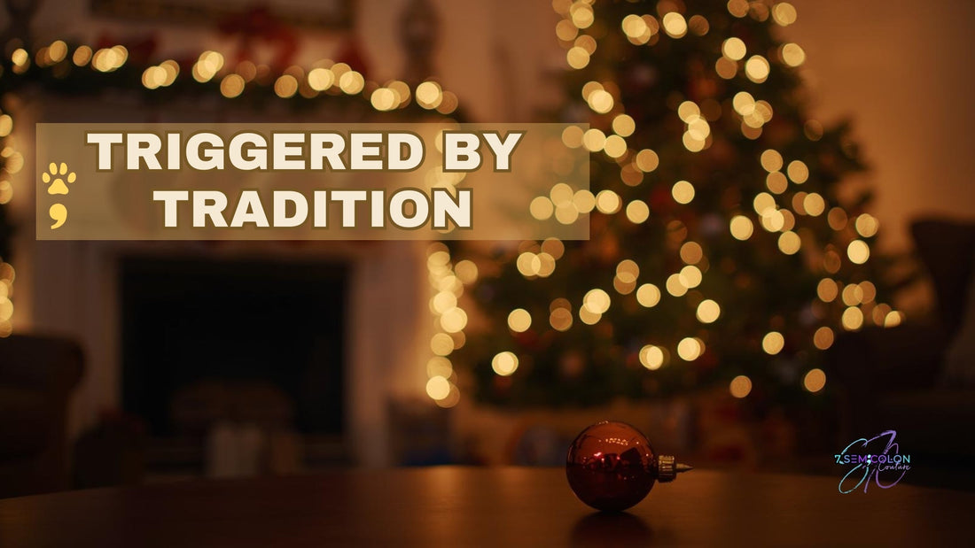 Part 2 – Triggered by Tradition: