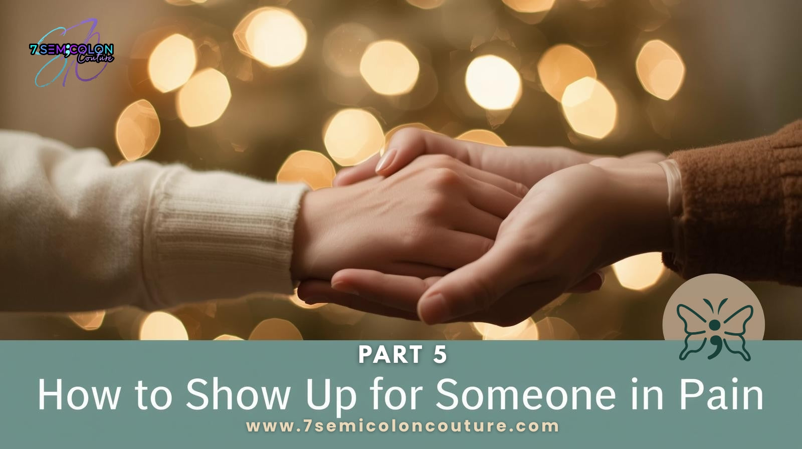 PART 5 — How to Show Up for Someone in Pain This Holiday Season – 7 ...