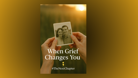 When Grief Changes You