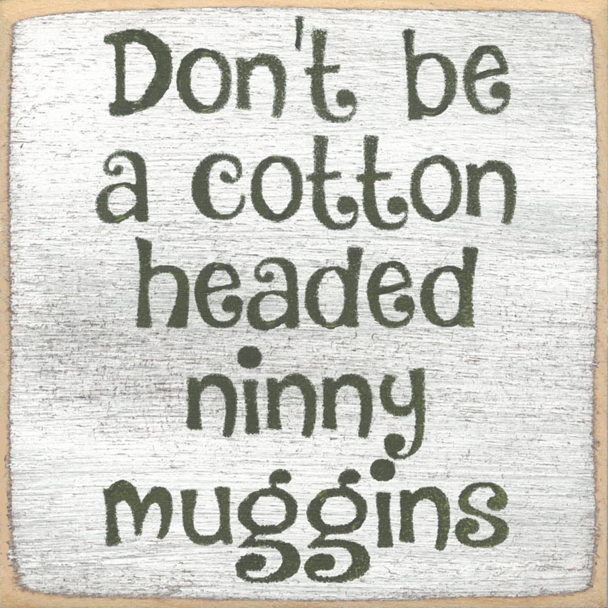4X4-Ninny Muggins-SIGN