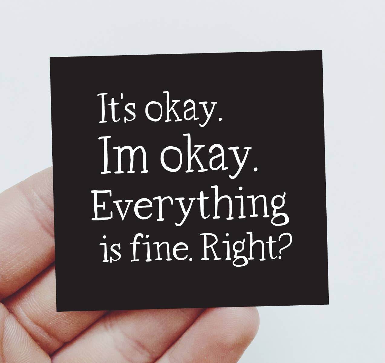 It's ok, I'm ok, everything is okay Magnet - 7 Semicolon Couture