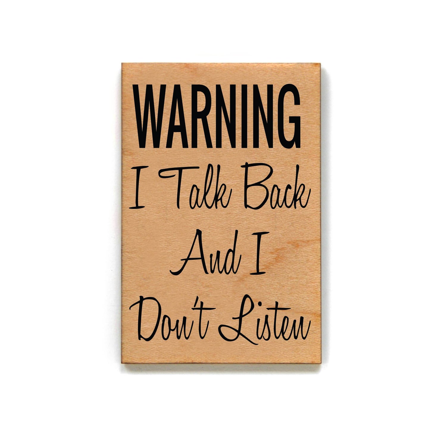 Warning I Talk Back And I Don't Listen- Funny Magnet - 7 Semicolon Couture