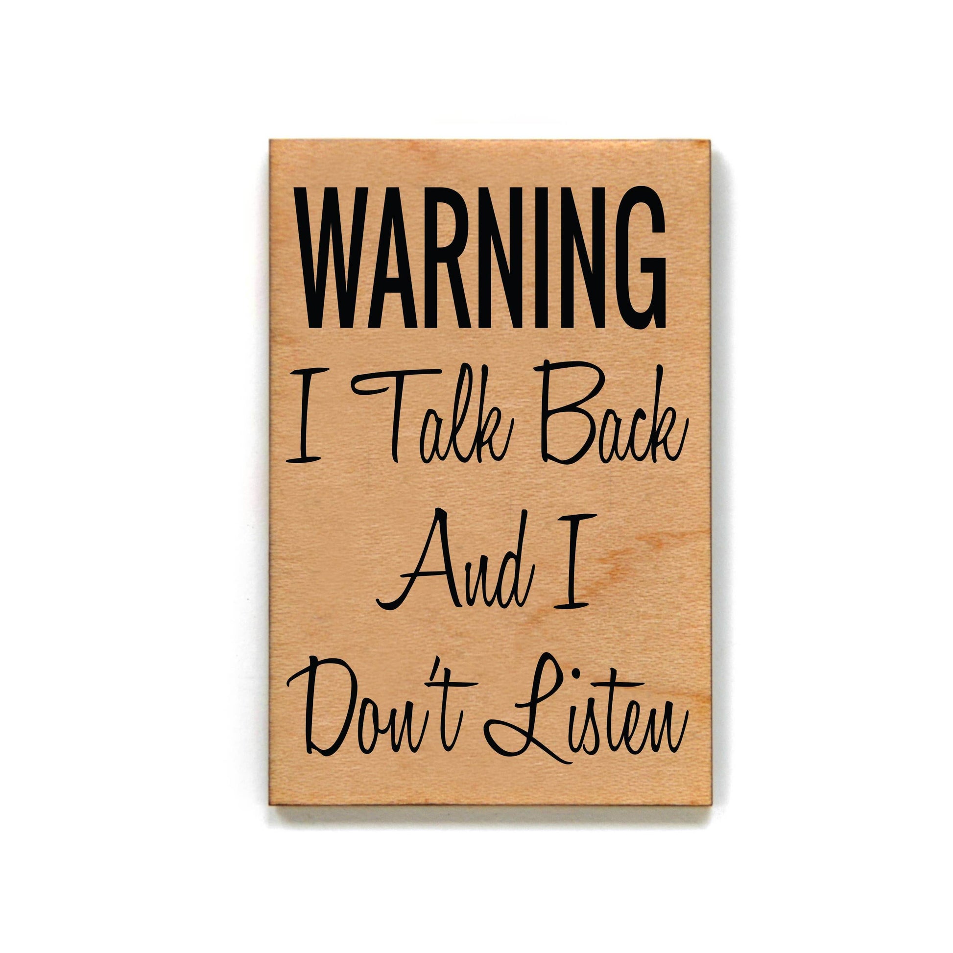 Warning I Talk Back And I Don't Listen- Funny Magnet - 7 Semicolon Couture