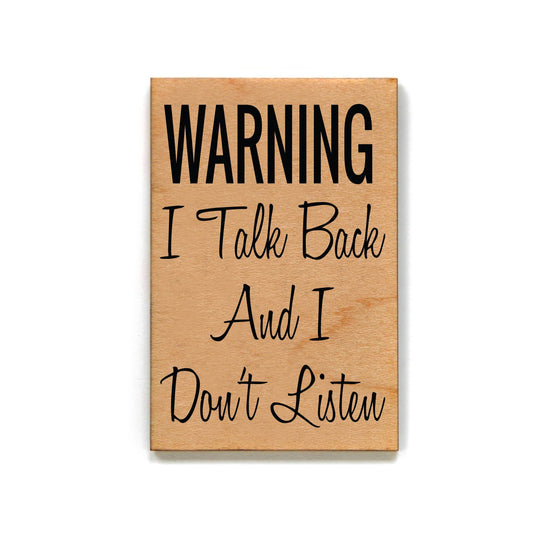 Warning I Talk Back And I Don't Listen- Funny Magnet - 7 Semicolon Couture