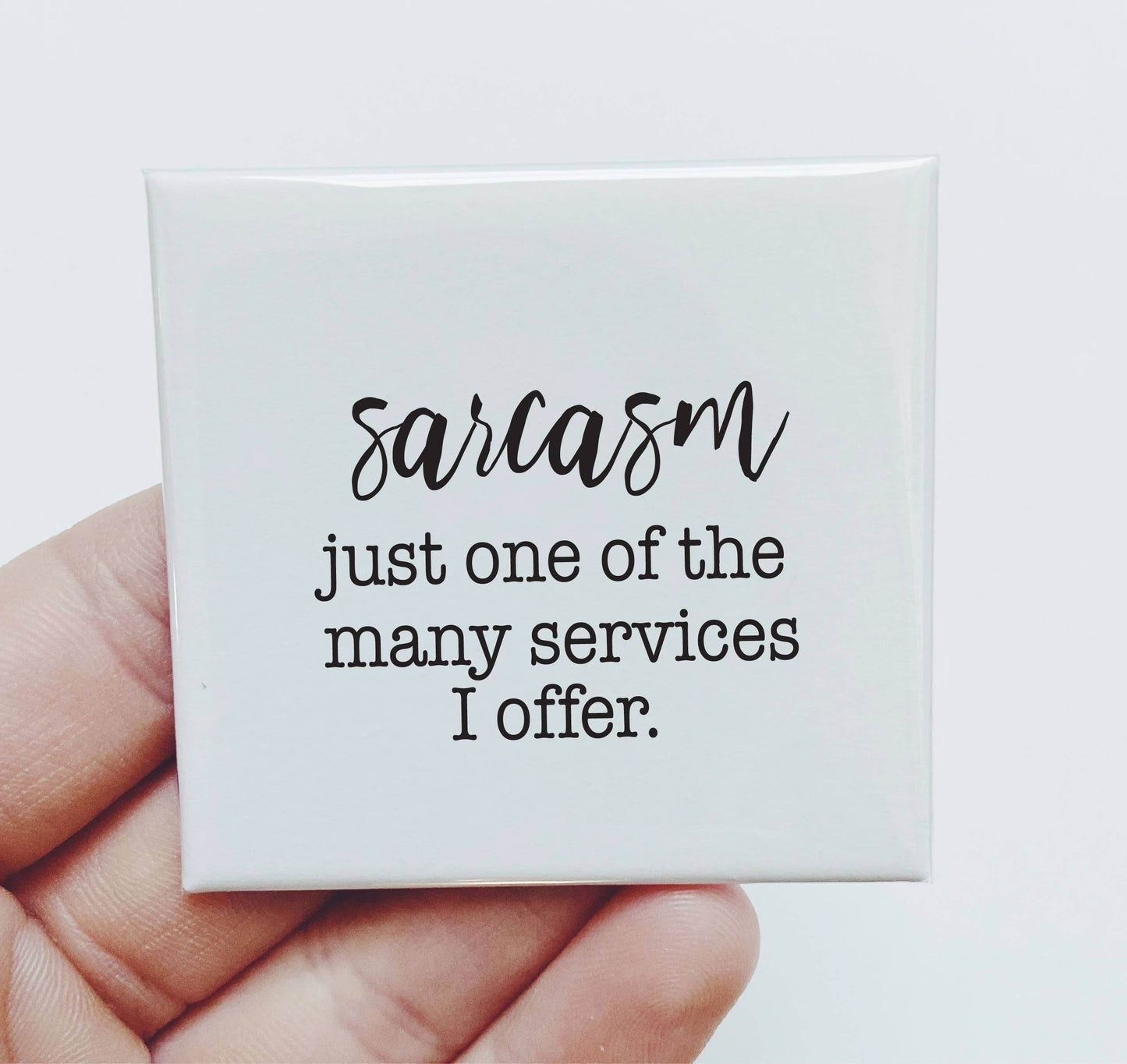 Sarcasm One of The Many Services I Offer - Funny Magnet - 7 Semicolon Couture