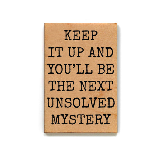 Next Unsolved Mystery- Funny Magnets - 7 Semicolon Couture
