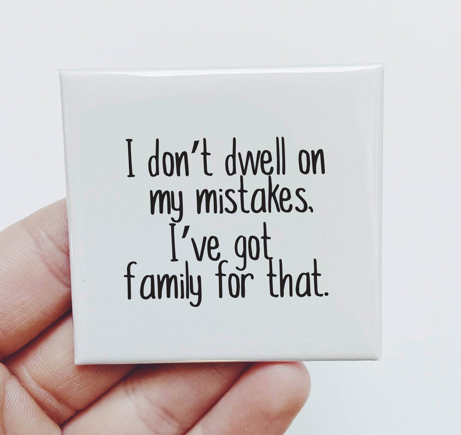 I Don't Dwell on my Mistakes - Funny Magnet - 7 Semicolon Couture