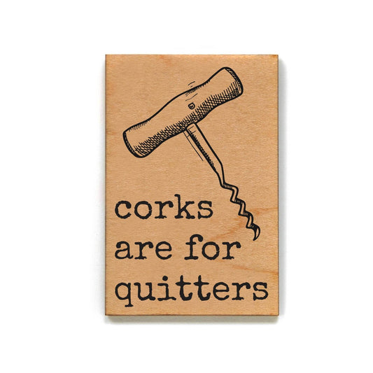 Corks Are For Quitters Funny Wine Wood Magnets For Fridge - 7 Semicolon Couture