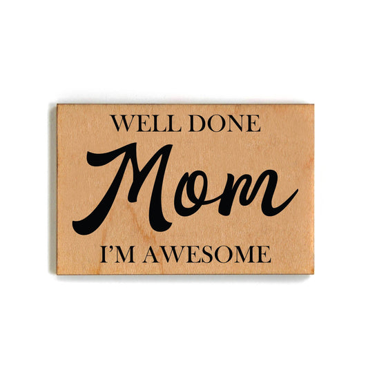 Well Done Mom I'm Awesome- Funny Magnet - 7 Semicolon Couture