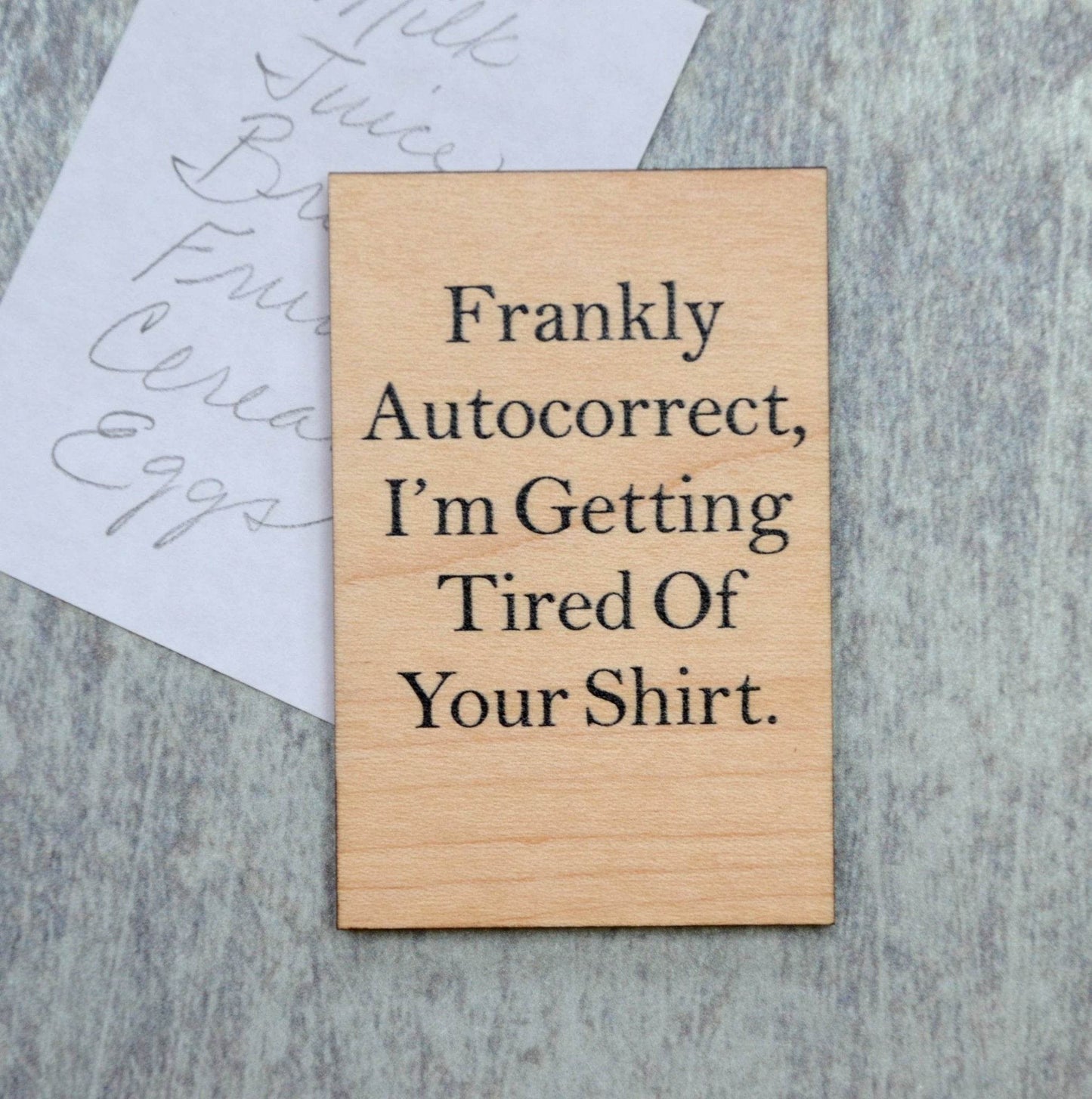 Frankly Autocorrect, I'm Getting Tired- Funny Magnet - 7 Semicolon Couture