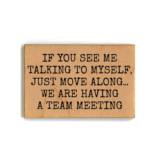 Having A Team Meeting Funny Office Gift - Wooden Magnet - 7 Semicolon Couture