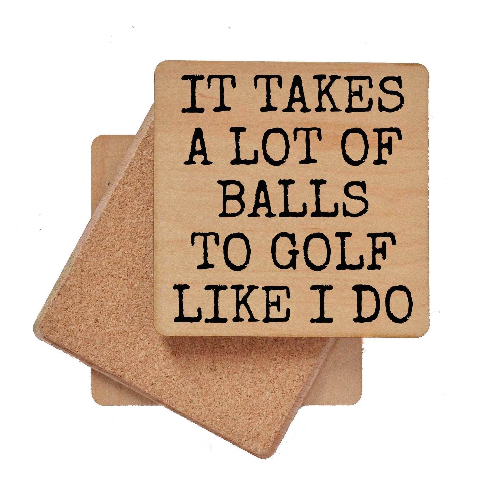 It Takes A Lot Of Balls To Golf Like I Do Funny Coasters - 7 Semicolon Couture