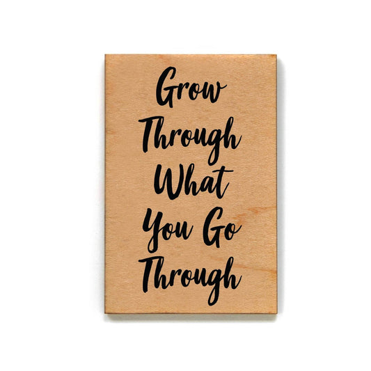 Grow Through What You Go Through- Magnet - 7 Semicolon Couture