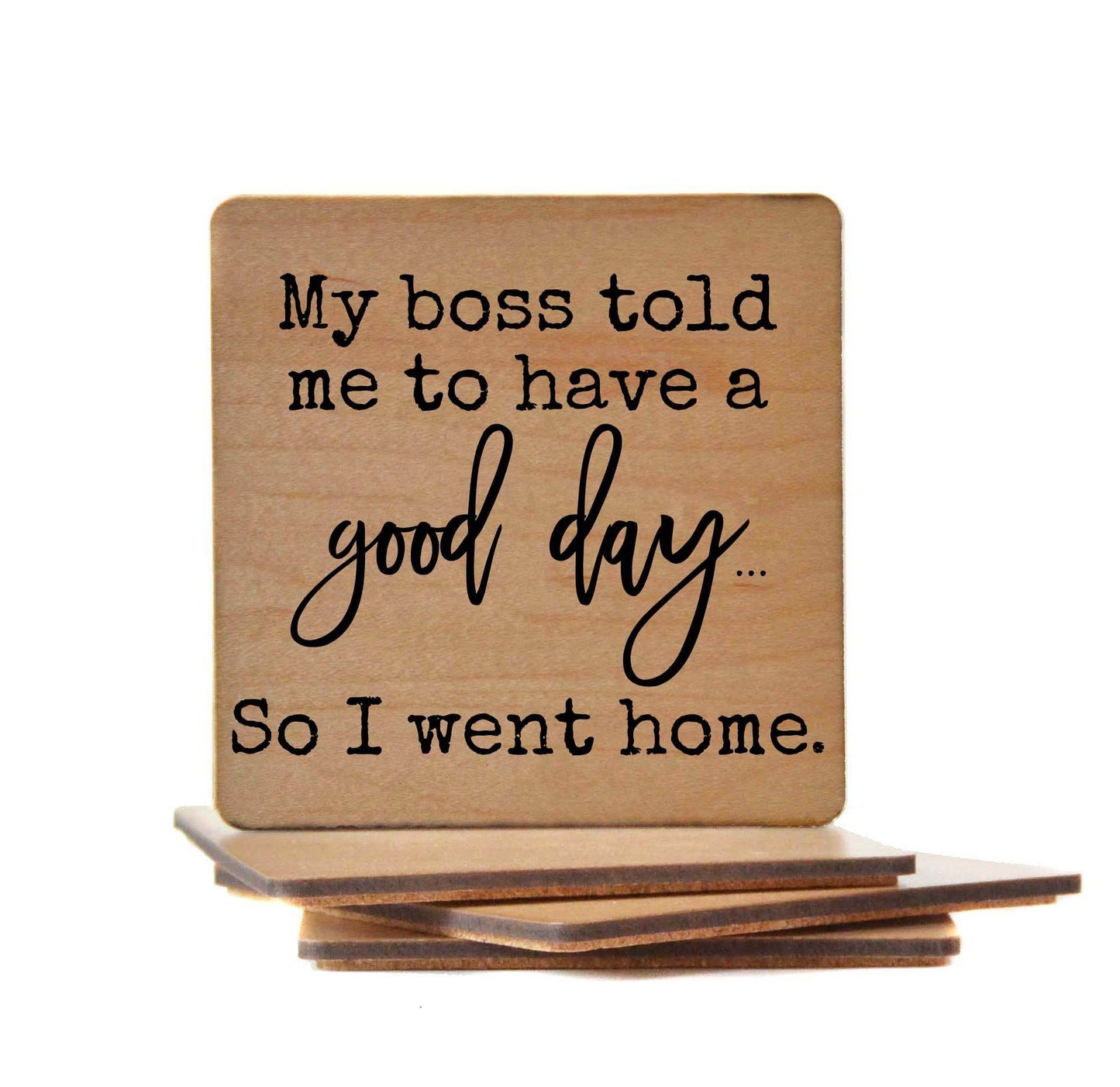 My Boss Told Me To Have A Good Day -Funny Coasters - 7 Semicolon Couture