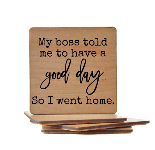 My Boss Told Me To Have A Good Day -Funny Coasters - 7 Semicolon Couture