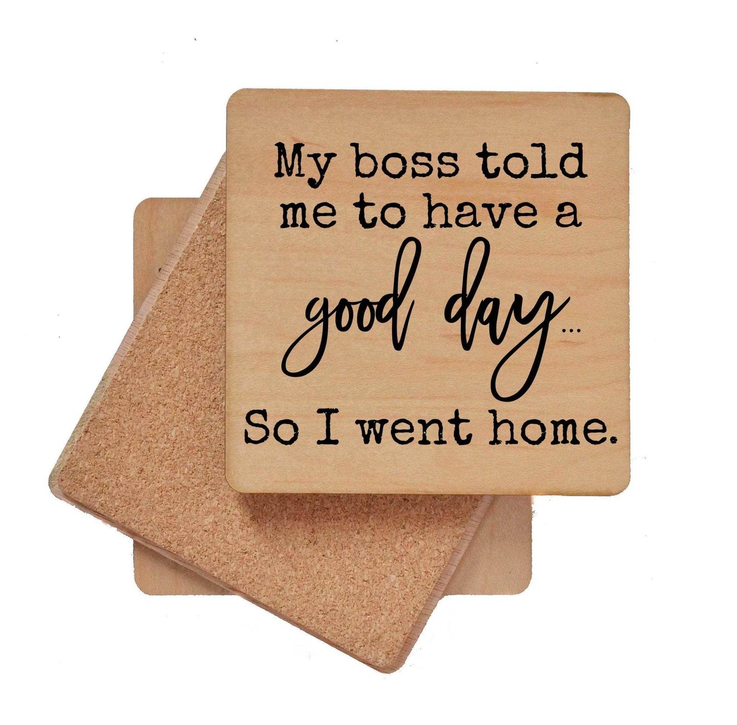 My Boss Told Me To Have A Good Day -Funny Coasters - 7 Semicolon Couture