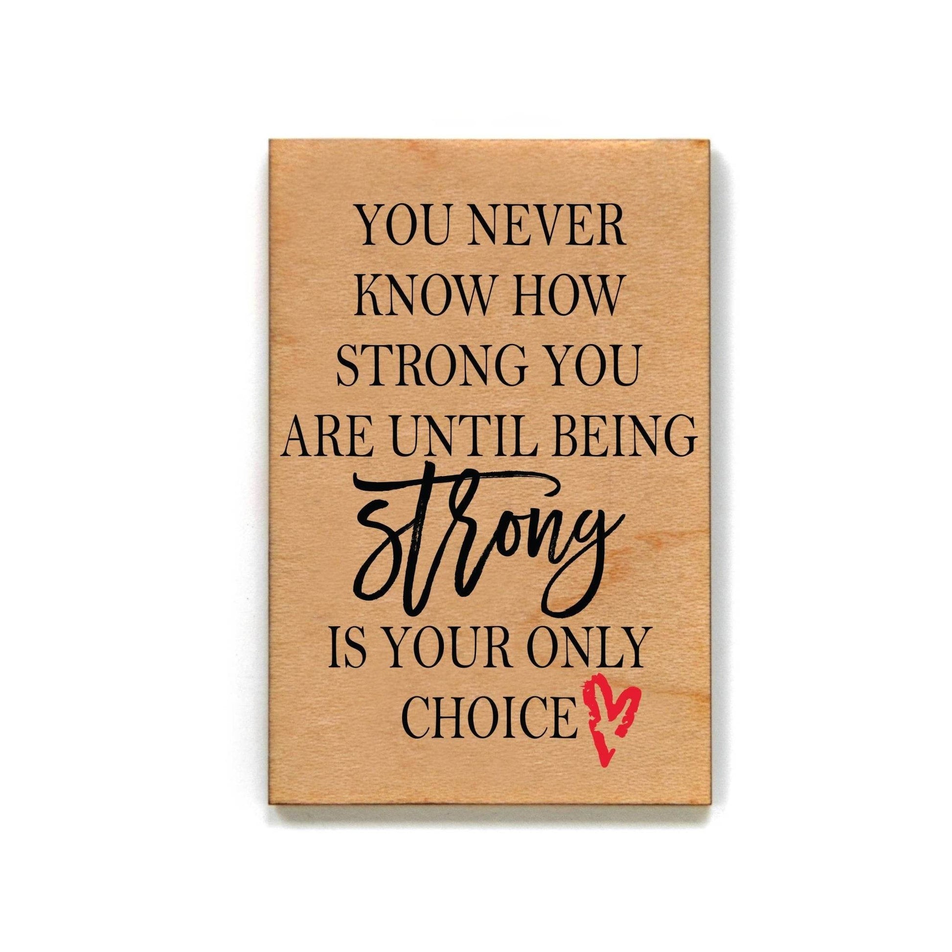 You Never Know How Strong You Are - Magnet - 7 Semicolon Couture